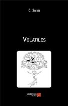 Couverture du livre « Volatiles » de C. Suerte aux éditions Editions Du Net