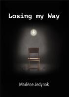 Couverture du livre « Losing my way » de Marlène Jedynak aux éditions Books On Demand