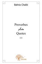 Couverture du livre « Proverbes ; quotes t.1 » de Bahria Chaibi aux éditions Edilivre