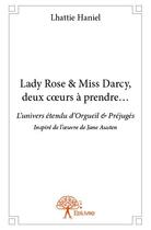 Couverture du livre « Lady Rose & miss Darcy, deux coeurs à prendre... » de Lhattie Haniel aux éditions Edilivre