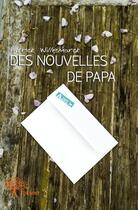 Couverture du livre « Des nouvelles de papa » de Patrick Willemarck aux éditions Edilivre