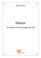 Couverture du livre « Ethiopie » de Allain Graux aux éditions Edilivre