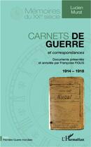 Couverture du livre « Carnets de guerre et correspondances, 1914-1918 » de Lucien Murat aux éditions L'harmattan