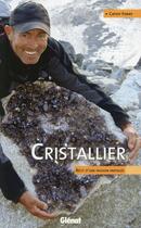 Couverture du livre « Cristallier ; récit d'une passion partagée » de Cathy Feray aux éditions Glenat