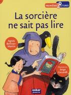 Couverture du livre « La sorcière ne sait pas lire » de Serge Ceccarelli et Agnes Bertron aux éditions Oskar