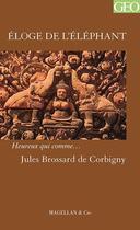 Couverture du livre « Éloge de l'éléphant » de Jules Brossard De Corbigny aux éditions Magellan & Cie