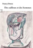 Couverture du livre « Des cailloux et des hommes » de Franca Doura aux éditions Complicites