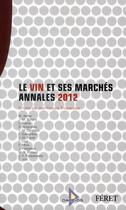 Couverture du livre « Le vin et ses marchés ; annales 2012 » de Jean-Francois Trinquecoste aux éditions Feret