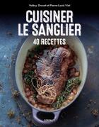 Couverture du livre « Cuisiner le sanglier ; 50 recettes » de Pierre-Louis Viel et Valery Drouet aux éditions Gerfaut