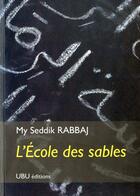 Couverture du livre « L'école des sables » de Seddik Rabbaj aux éditions Ubu