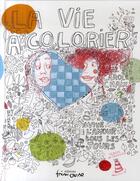 Couverture du livre « La vie à colorier » de Carole Chaix aux éditions Frimousse