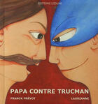 Couverture du livre « Papa contre trucman » de Franck Prevot et Laurianne aux éditions Edune