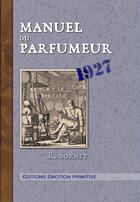 Couverture du livre « Manuel du parfumeur » de R. Sornet aux éditions Emotion Primitive