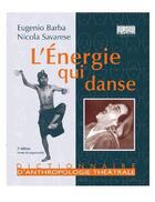 Couverture du livre « L'energie qui danse - dictionnaire d'anthropologie theatrale » de Barba/Savarese aux éditions L'entretemps
