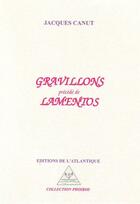 Couverture du livre « Gravillons ; lamentos » de Jacques Canut aux éditions Editions De L'atlantique