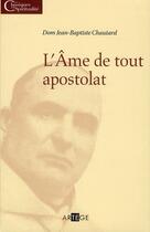 Couverture du livre « L'âme de tout apostolat » de Jean-Baptiste Chautard aux éditions Artege