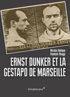 Couverture du livre « Ernst Dunker et la Gestapo de Marseille » de Nicolas Balique et Vladimir Biaggi aux éditions Vendemiaire