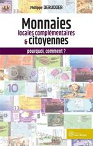 Couverture du livre « Monnaies locales complémentaires et citoyennes : pourquoi, comment ? » de Philippe Derudder aux éditions Yves Michel