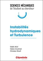 Couverture du livre « Instabilités hydrodynamiques et turbulence » de Fabien Anselmet et Malek Abid et Christian Kharif aux éditions Cepadues