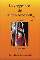 Couverture du livre « La vengeance de Marie-Antoinette » de Roigoon aux éditions Syllabaire Editions