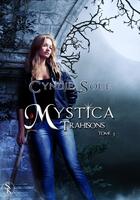 Couverture du livre « Mystica t.1 ; trahisons » de Cyndie Soue aux éditions Ditions Sharon Kena