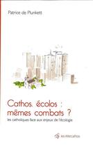 Couverture du livre « Cathos, ecolos : memes combats ? - les catholiques face aux enjeux de l'ecologie » de  aux éditions Peuple Libre