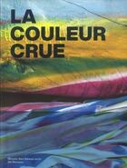 Couverture du livre « La couleur crue » de Anne Langlois et Jean-Roch Bouiller et Sophie Kaplan aux éditions Dilecta