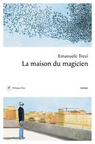 Couverture du livre « La maison du magicien » de Emanuele Trevi aux éditions Philippe Rey