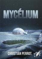 Couverture du livre « Mycélium » de Christian Perrot aux éditions Octoquill