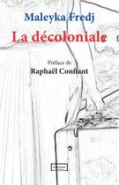 Couverture du livre « La décoloniale » de Maleyka Fredj aux éditions Altava