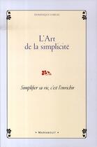 Couverture du livre « L'art de la simplicité » de Dominique Loreau aux éditions Marabout