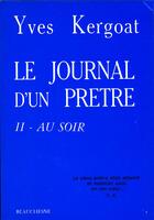 Couverture du livre « Le journal d'un prêtre Tome 2 ; au soir » de Yves Kergoat aux éditions Beauchesne