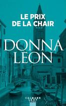 Couverture du livre « Le prix de la chair » de Donna Leon aux éditions Calmann-levy