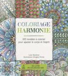 Couverture du livre « Coloriage harmonie ; 100 modèles à colorier pour apaiser le corps et l'esprit » de Lacy Mucklow aux éditions Courrier Du Livre