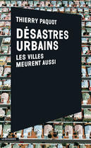 Couverture du livre « Désastres urbains » de Thierry Paquot aux éditions La Decouverte