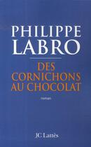 Couverture du livre « Des cornichons au chocolat » de Philippe Labro aux éditions Lattes