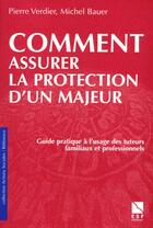 Couverture du livre « Comment assurer la protection d un majeur » de Bauer/Verdier aux éditions Esf Social
