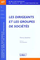 Couverture du livre « Les dirigeants et les groupes de sociétés » de Thierry Gauthier aux éditions Lexisnexis