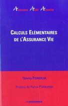 Couverture du livre « CALCULS ELEMENTAIRES DE L'ASSURANCE VIE » de Poincelin/Thierry aux éditions Economica