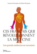 Couverture du livre « Ces Français qui révolutionnent la médecine » de Laurence Bourgine et Jerome Bourgine aux éditions La Martiniere