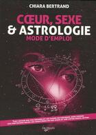 Couverture du livre « Coeur, sexe et astrologie ; mode d'emploi » de Chiara Bertrand aux éditions De Vecchi