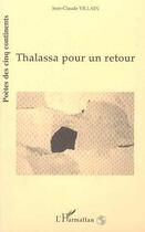 Couverture du livre « Thalassa pour un retour » de Jean-Claude Villain aux éditions L'harmattan