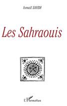 Couverture du livre « Les sahraouis » de Ismail Sayeh aux éditions L'harmattan