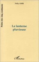 Couverture du livre « La lanterne pluvieuse » de Nelly Amri aux éditions L'harmattan
