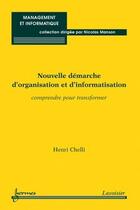 Couverture du livre « Nouvelle demarche d'organisation et d' informatisation : comprendre pour transformer (collection man » de Henri Chelli aux éditions Hermes Science