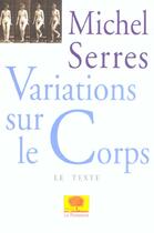 Couverture du livre « Variations sur le corps - (version texte)<br /> » de Michel Serres aux éditions Le Pommier