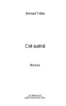 Couverture du livre « Ciel austral » de Tellez-B aux éditions Editions Le Manuscrit