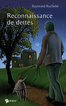 Couverture du livre « Reconnaissance de dettes » de Rochette aux éditions Publibook