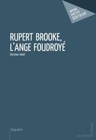 Couverture du livre « Rupert Brooke, l'ange foudroyé » de Christian Soleil aux éditions Publibook