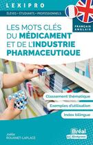 Couverture du livre « Lexipro : les mots clés du médicament et de l'industrie pharmaceutique : français-anglais » de Joelle Rouanet-Laplace aux éditions Breal